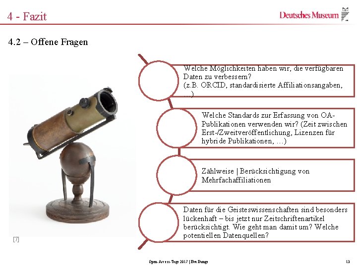 4 - Fazit 4. 2 – Offene Fragen Welche Möglichkeiten haben wir, die verfügbaren