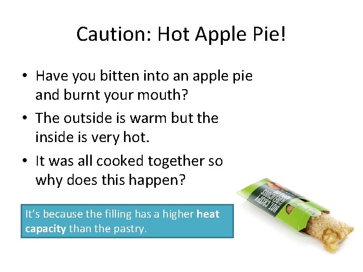 Caution: Hot Apple Pie! • Have you bitten into an apple pie and burnt