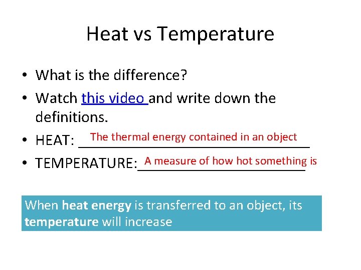 Heat vs Temperature • What is the difference? • Watch this video and write