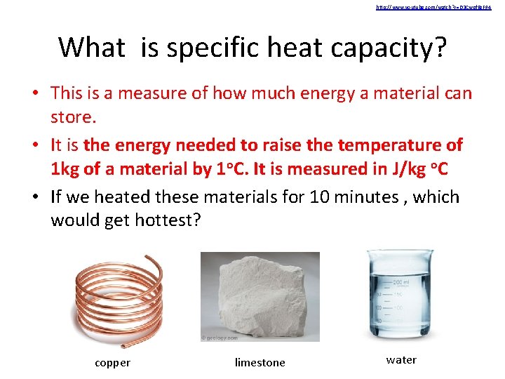 http: //www. youtube. com/watch? v=D 3 Cwpf. Bz. F 94 What is specific heat