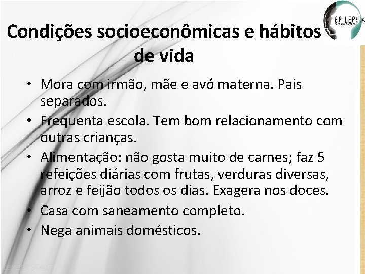 Condições socioeconômicas e hábitos de vida • Mora com irmão, mãe e avó materna.