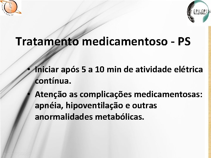 Tratamento medicamentoso - PS • Iniciar após 5 a 10 min de atividade elétrica