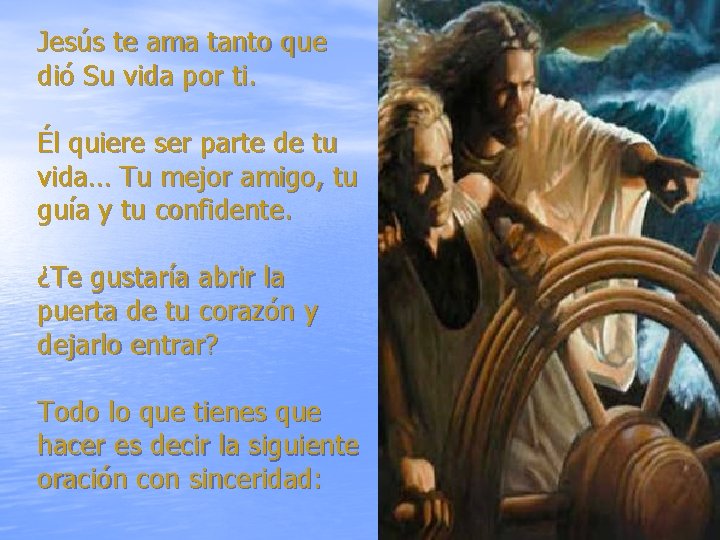 Jesús te ama tanto que dió Su vida por ti. Él quiere ser parte