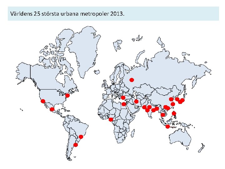 Världens 25 största urbana metropoler 2013. 