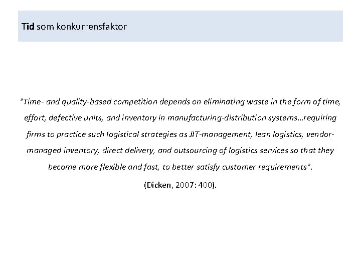 Tid som konkurrensfaktor ”Time- and quality-based competition depends on eliminating waste in the form