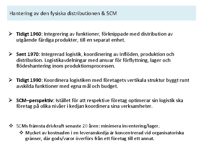 Hantering av den fysiska distributionen & SCM Ø Tidigt 1960: Integrering av funktioner, förknippade