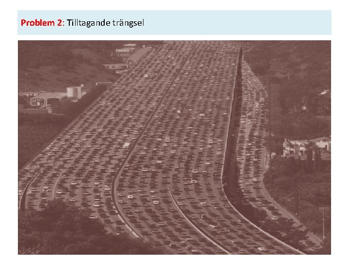 Problem 2: Tilltagande trängsel 