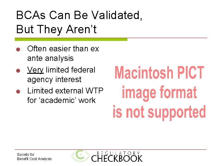 BCAs Can Be Validated, But They Aren’t Often easier than ex ante analysis Very