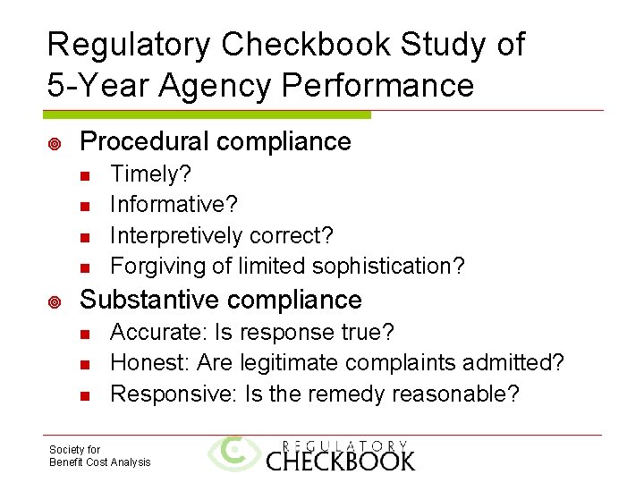 Regulatory Checkbook Study of 5 -Year Agency Performance Procedural compliance n n Timely? Informative?
