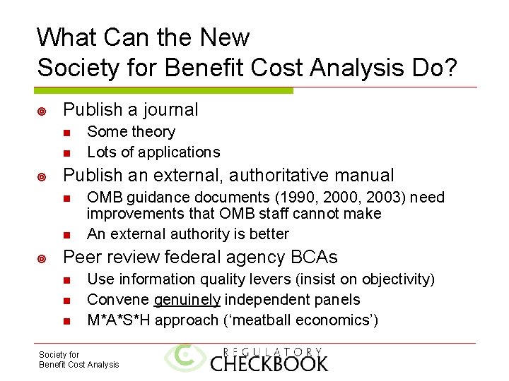 What Can the New Society for Benefit Cost Analysis Do? Publish a journal n