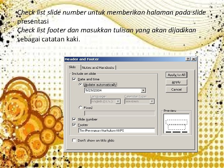 Check list slide number untuk memberikan halaman pada slide presentasi Check list footer dan