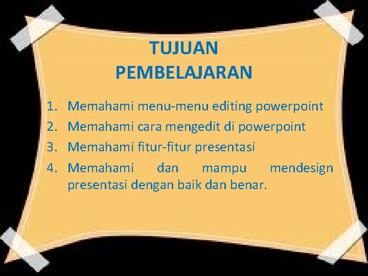 TUJUAN PEMBELAJARAN 1. 2. 3. 4. Memahami menu-menu editing powerpoint Memahami cara mengedit di