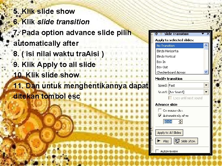 5. Klik slide show 6. Klik slide transition 7. Pada option advance slide pilih