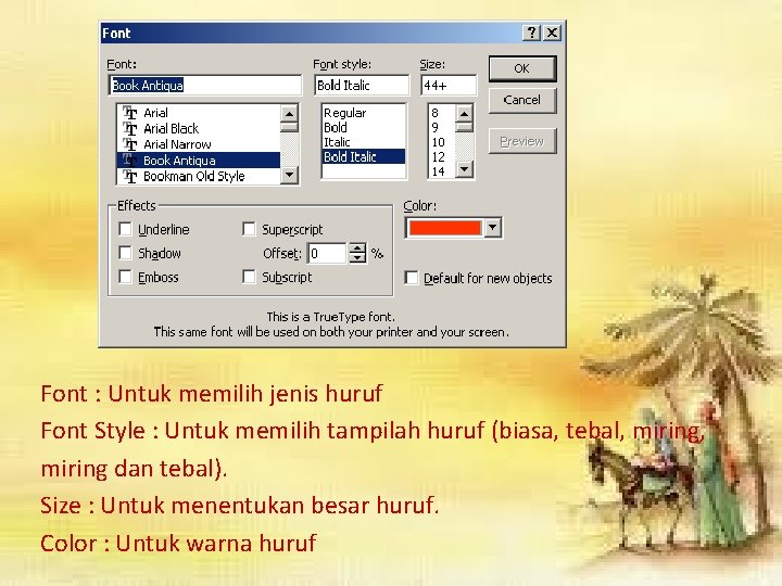 Font : Untuk memilih jenis huruf Font Style : Untuk memilih tampilah huruf (biasa,