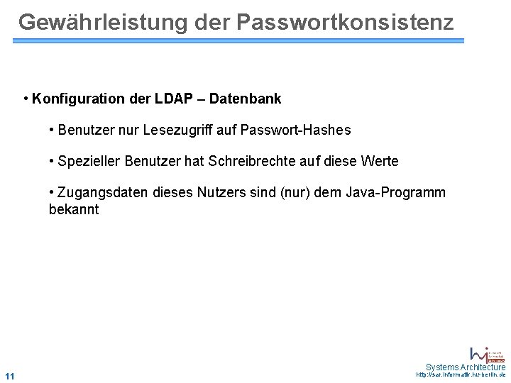 Gewährleistung der Passwortkonsistenz • Konfiguration der LDAP – Datenbank • Benutzer nur Lesezugriff auf