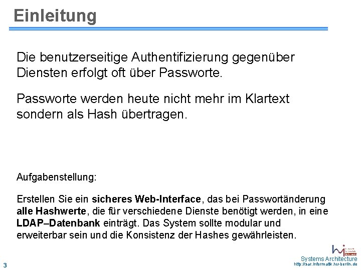 Einleitung Die benutzerseitige Authentifizierung gegenüber Diensten erfolgt oft über Passworte werden heute nicht mehr