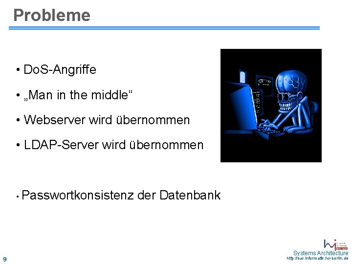 Probleme • Do. S-Angriffe • „Man in the middle“ • Webserver wird übernommen •