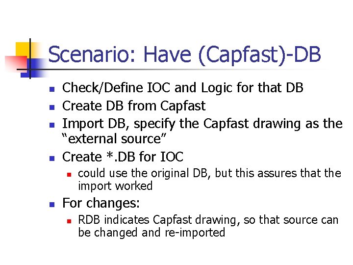 Scenario: Have (Capfast)-DB n n Check/Define IOC and Logic for that DB Create DB