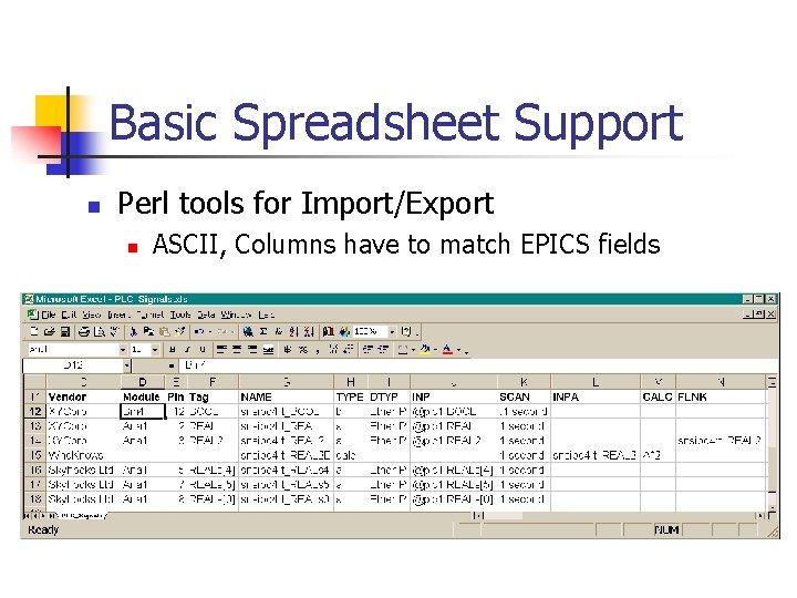 Basic Spreadsheet Support n Perl tools for Import/Export n ASCII, Columns have to match