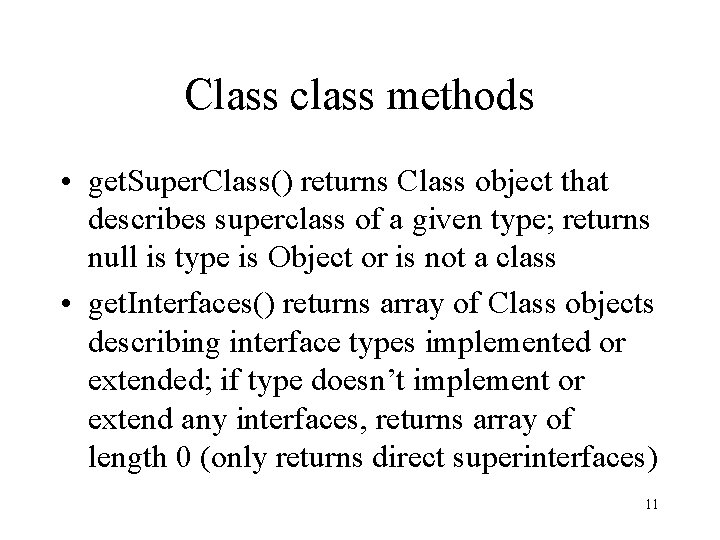 Class class methods • get. Super. Class() returns Class object that describes superclass of Class class methods • get. Super. Class() returns Class object that describes superclass of