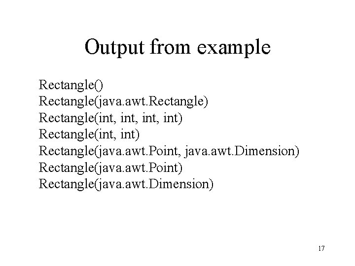 Output from example Rectangle() Rectangle(java. awt. Rectangle) Rectangle(int, int) Rectangle(java. awt. Point, java. awt.