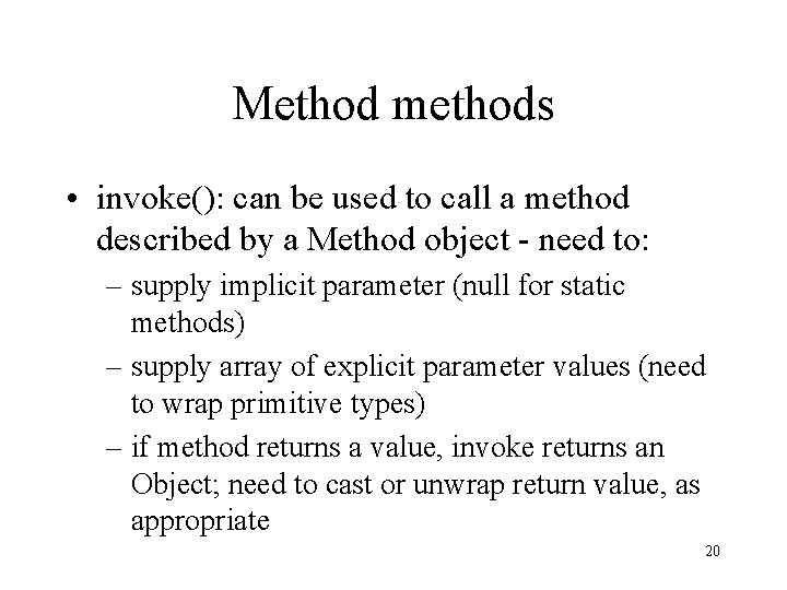 Method methods • invoke(): can be used to call a method described by a