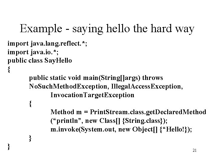 Example - saying hello the hard way import java. lang. reflect. *; import java.