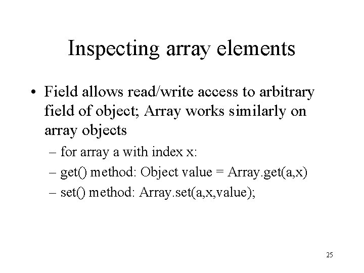 Inspecting array elements • Field allows read/write access to arbitrary field of object; Array Inspecting array elements • Field allows read/write access to arbitrary field of object; Array