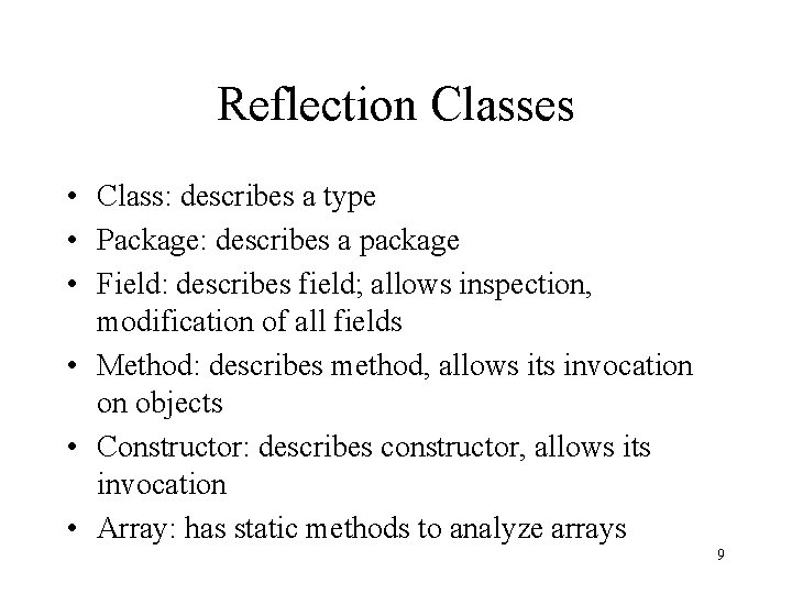 Reflection Classes • Class: describes a type • Package: describes a package • Field: