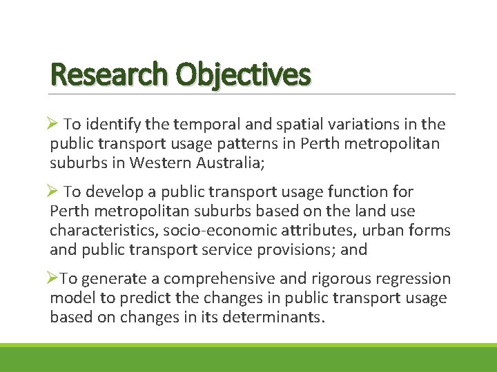 Research Objectives Ø To identify the temporal and spatial variations in the public transport