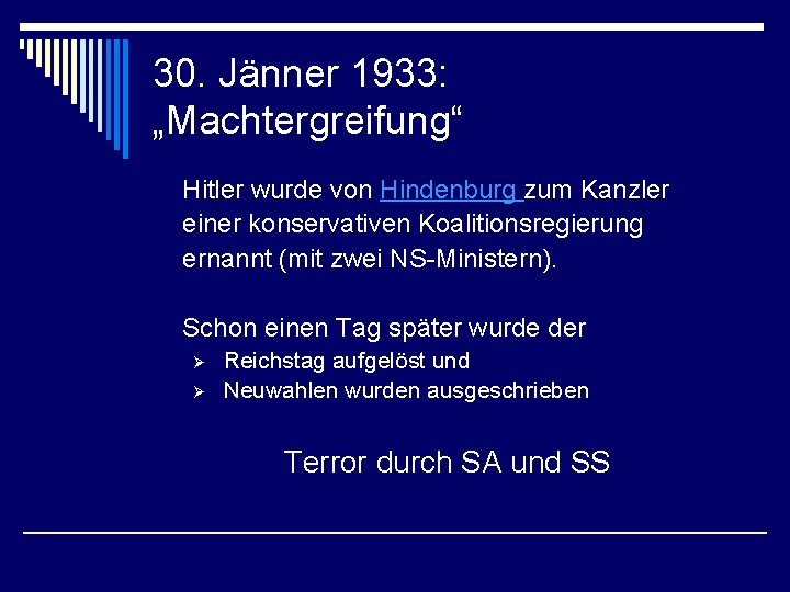 30. Jänner 1933: „Machtergreifung“ Hitler wurde von Hindenburg zum Kanzler einer konservativen Koalitionsregierung ernannt