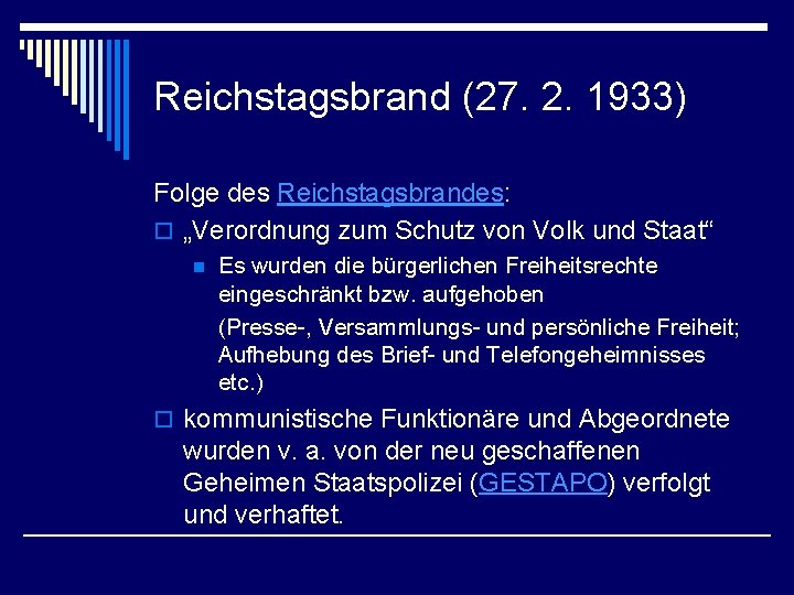 Reichstagsbrand (27. 2. 1933) Folge des Reichstagsbrandes: o „Verordnung zum Schutz von Volk und