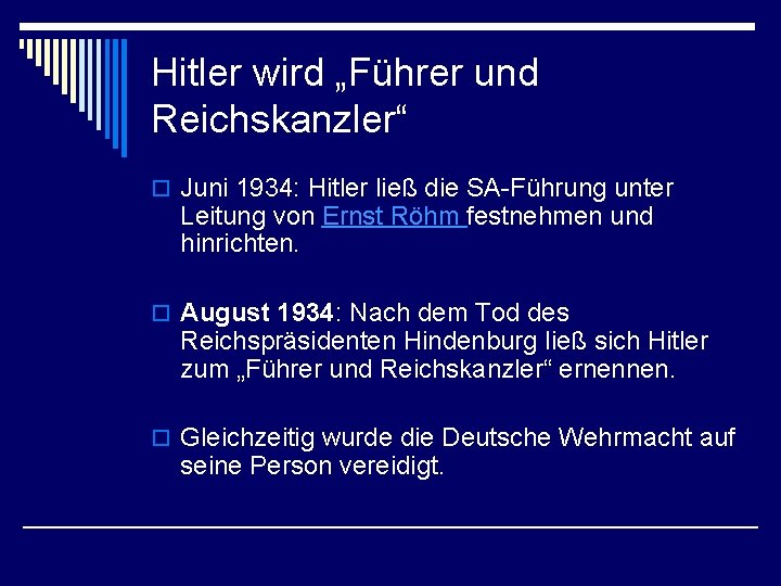 Hitler wird „Führer und Reichskanzler“ o Juni 1934: Hitler ließ die SA-Führung unter Leitung