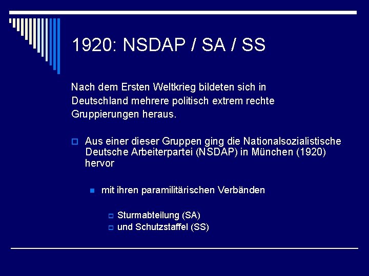 1920: NSDAP / SA / SS Nach dem Ersten Weltkrieg bildeten sich in Deutschland