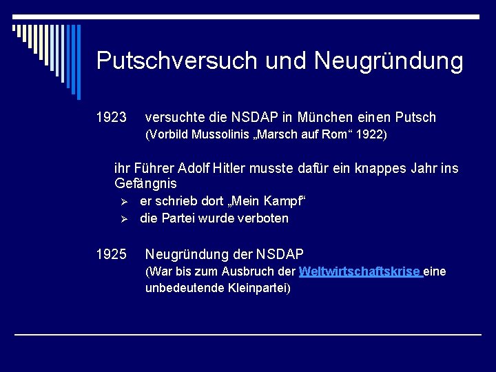 Putschversuch und Neugründung 1923 versuchte die NSDAP in München einen Putsch (Vorbild Mussolinis „Marsch