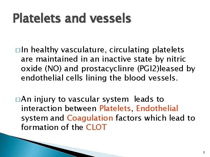 Platelets and vessels � In healthy vasculature, circulating platelets are maintained in an inactive
