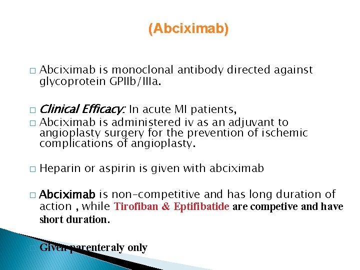 (Abciximab) � � � Abciximab is monoclonal antibody directed against glycoprotein GPIIb/IIIa. Clinical Efficacy: