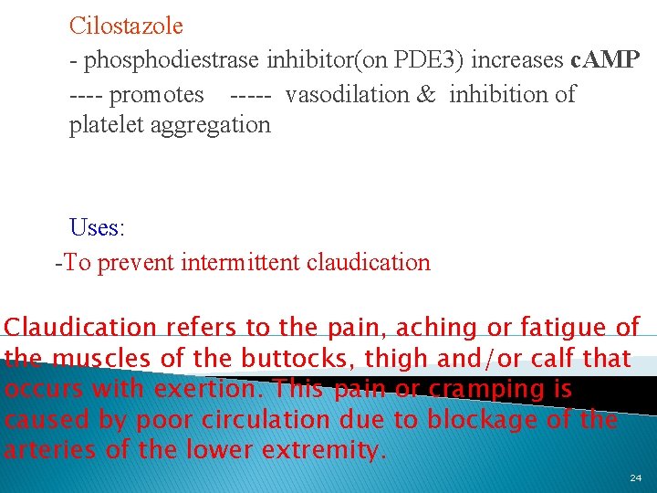 Cilostazole - phosphodiestrase inhibitor(on PDE 3) increases c. AMP ---- promotes ----- vasodilation &
