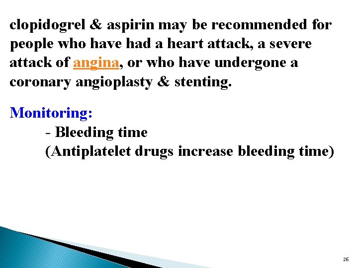 clopidogrel & aspirin may be recommended for people who have had a heart attack,