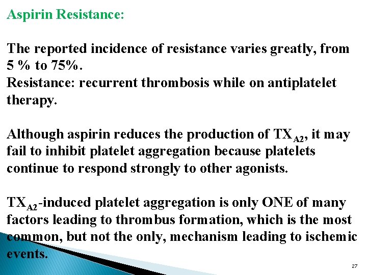 Aspirin Resistance: The reported incidence of resistance varies greatly, from 5 % to 75%.