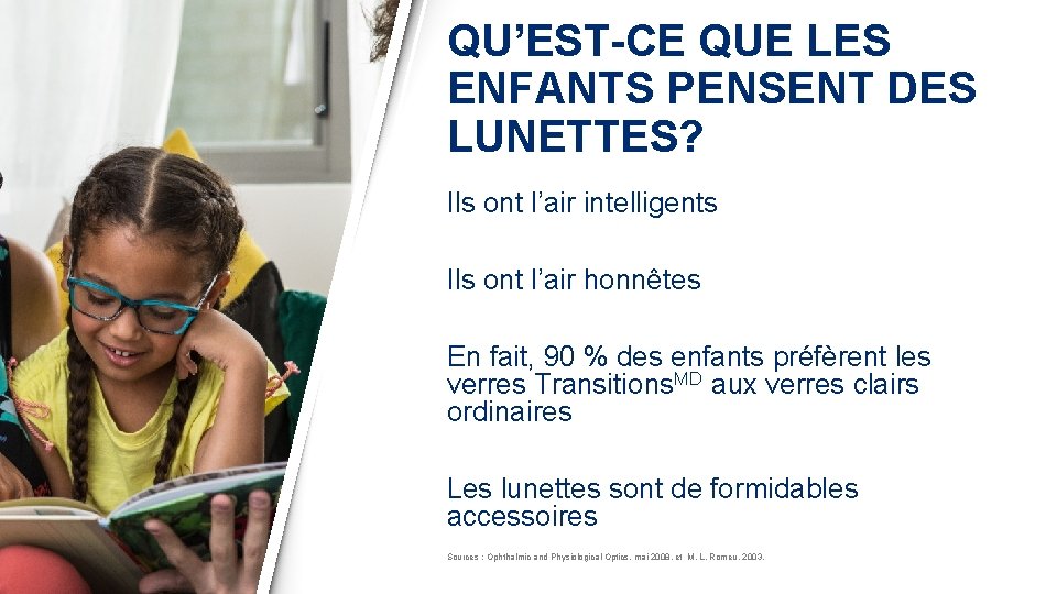 QU’EST-CE QUE LES ENFANTS PENSENT DES LUNETTES? Ils ont l’air intelligents Ils ont l’air