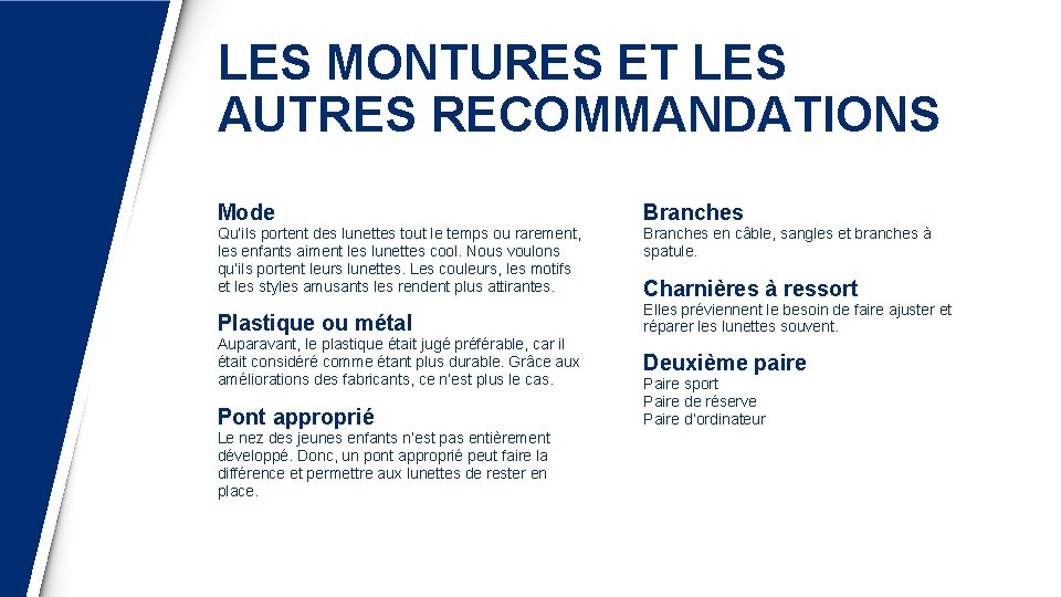 LES MONTURES ET LES AUTRES RECOMMANDATIONS Mode Branches Qu’ils portent des lunettes tout le