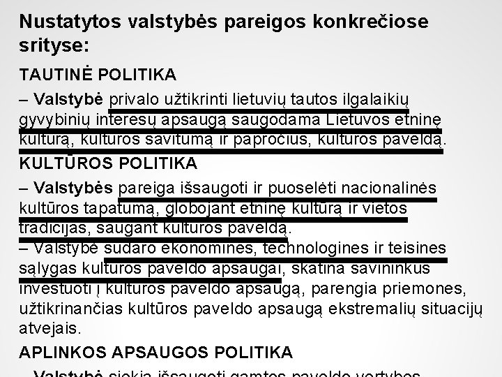 Nustatytos valstybės pareigos konkrečiose srityse: TAUTINĖ POLITIKA – Valstybė privalo užtikrinti lietuvių tautos ilgalaikių