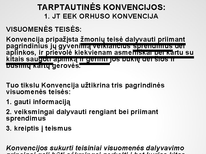 TARPTAUTINĖS KONVENCIJOS: 1. JT EEK ORHUSO KONVENCIJA VISUOMENĖS TEISĖS: Konvencija pripažįsta žmonių teisė dalyvauti