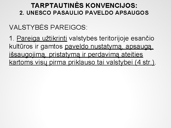 TARPTAUTINĖS KONVENCIJOS: 2. UNESCO PASAULIO PAVELDO APSAUGOS VALSTYBĖS PAREIGOS: 1. Pareiga užtikrinti valstybės teritorijoje