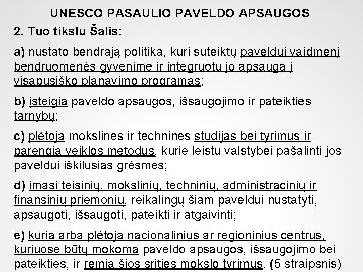 UNESCO PASAULIO PAVELDO APSAUGOS 2. Tuo tikslu Šalis: a) nustato bendrąją politiką, kuri suteiktų