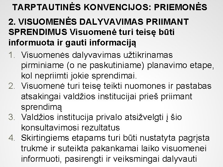 TARPTAUTINĖS KONVENCIJOS: PRIEMONĖS 2. VISUOMENĖS DALYVAVIMAS PRIIMANT SPRENDIMUS Visuomenė turi teisę būti informuota ir