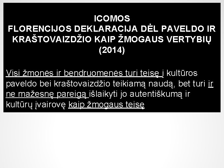 ICOMOS FLORENCIJOS DEKLARACIJA DĖL PAVELDO IR KRAŠTOVAIZDŽIO KAIP ŽMOGAUS VERTYBIŲ (2014) Visi žmonės ir