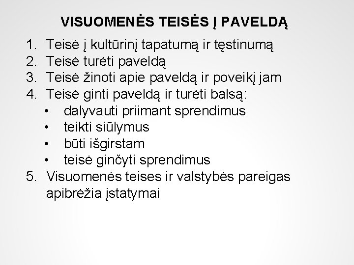 VISUOMENĖS TEISĖS Į PAVELDĄ 1. 2. 3. 4. Teisė į kultūrinį tapatumą ir tęstinumą