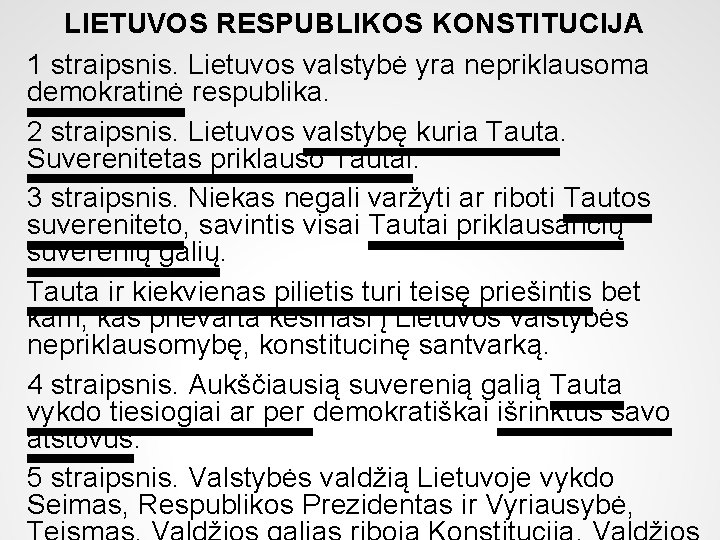LIETUVOS RESPUBLIKOS KONSTITUCIJA 1 straipsnis. Lietuvos valstybė yra nepriklausoma demokratinė respublika. 2 straipsnis. Lietuvos